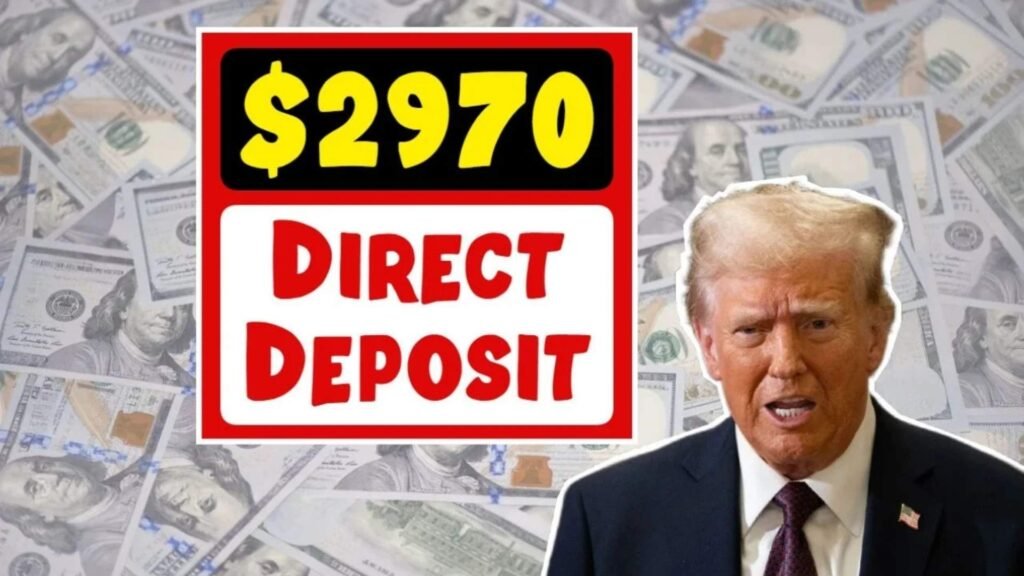$2,970 Direct Deposit 2025: Payment Schedule, Eligibility Rules & How To Claim